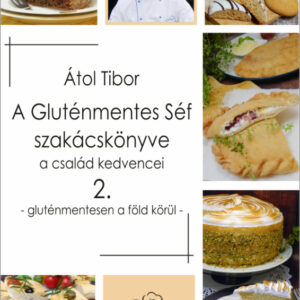 Átol Tibor A Gluténmentes Séf szakácskönyve 2: Gluténmentesen a föld körül