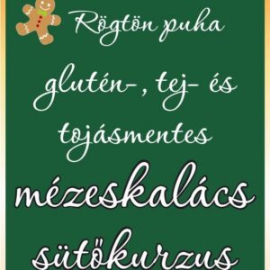 November 30. 10-14 óráig: Rögtön puha MÉZESKALÁCS - glutén-, tej- és tojásmentes SÜTŐKURZUS